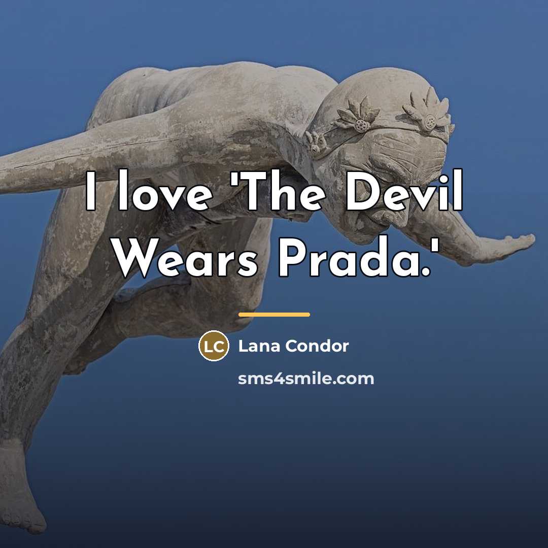 “I love 'The Devil Wears Prada.'…” quote by Lana Condor