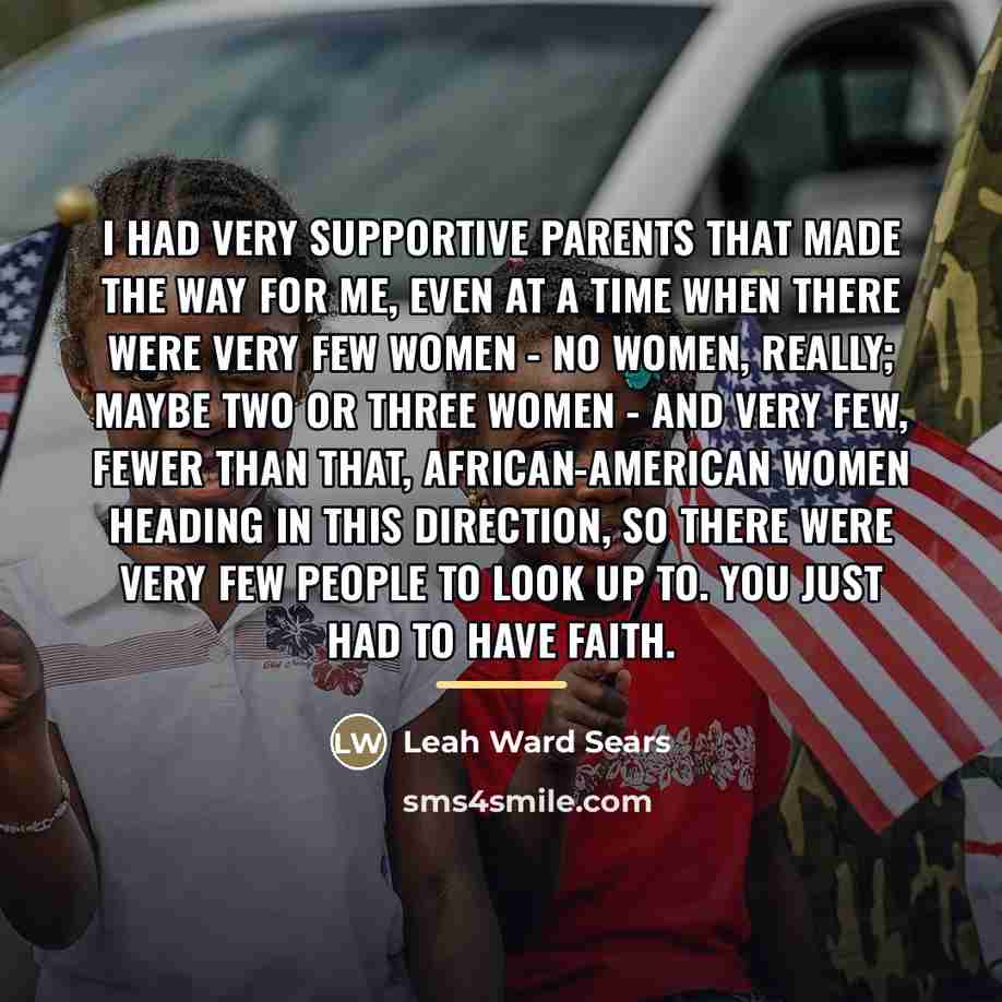 “I had very supportive parents that made the way for…” quote by Leah Ward Sears
