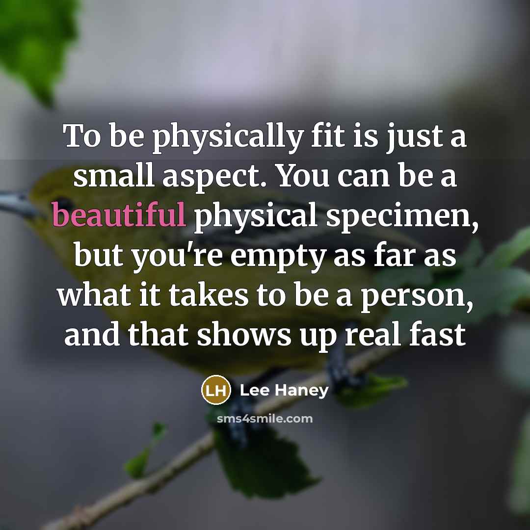 “To be physically fit is just a small aspect. You…” quote by Lee Haney