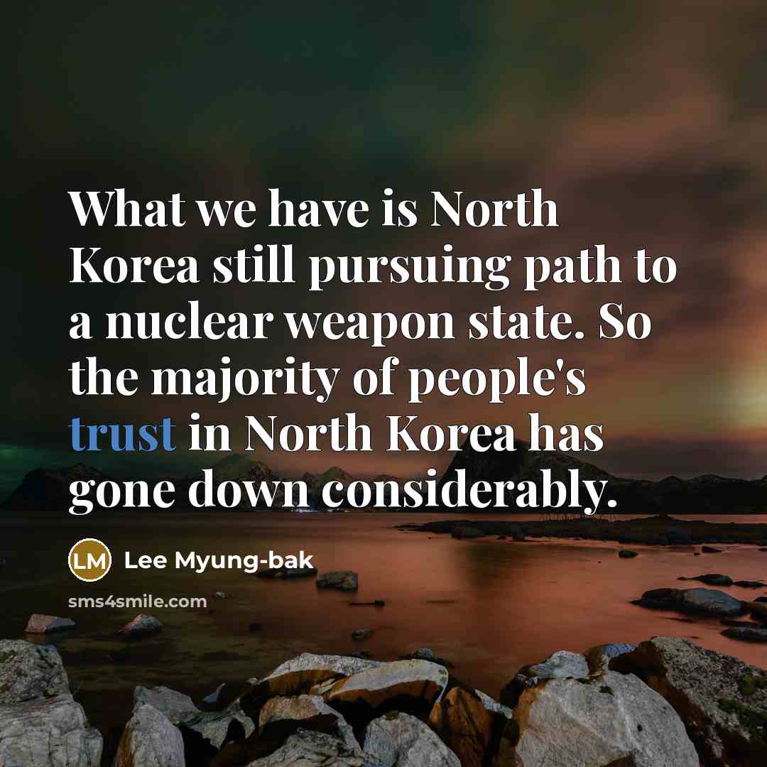 “What we have is North Korea still pursuing path to…” quote by Lee Myung-bak