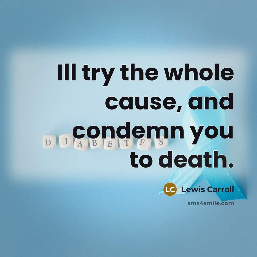 “Ill try the whole cause, and condemn you to death.…” quote by Lewis Carroll