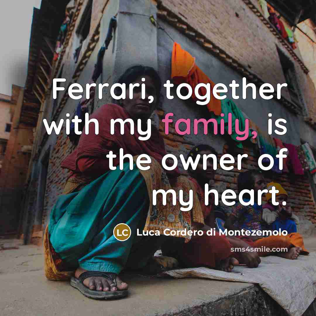 “Ferrari, together with my family, is the owner of my…” quote by Luca Cordero di Montezemolo