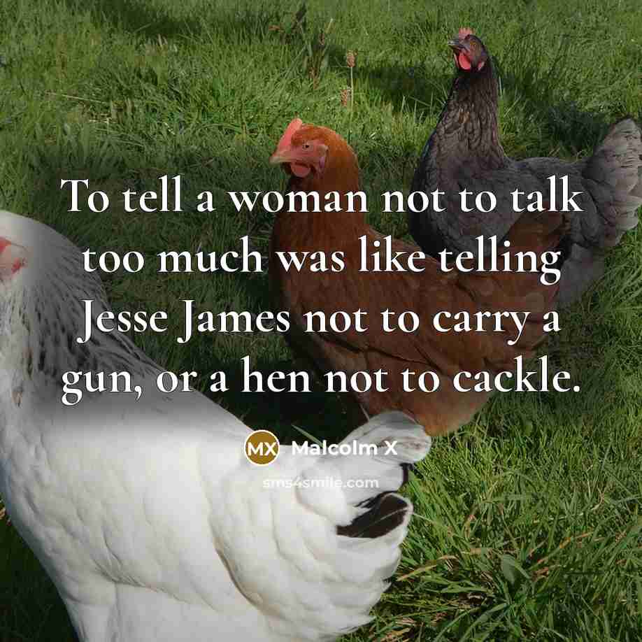 “To tell a woman not to talk too much was…” quote by Malcolm X
