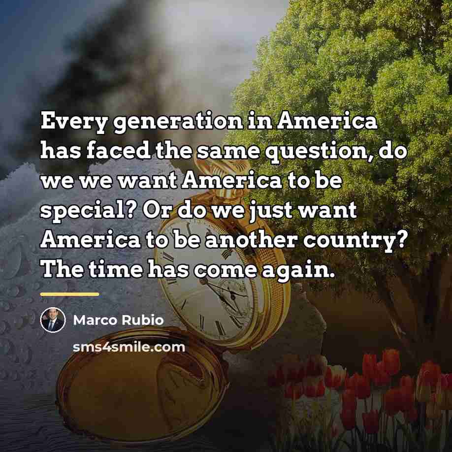“Every generation in America has faced the same question, do…” quote by Marco Rubio