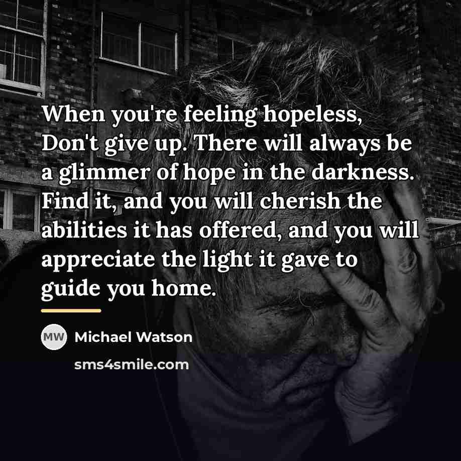 “When you're feeling hopeless, Don't give up. There will always…” quote by Michael Watson