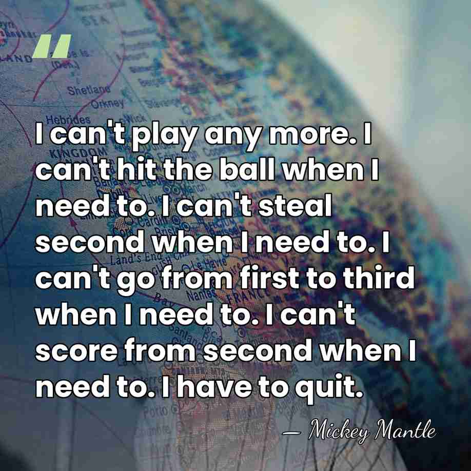 I can't play any more. I can't hit the ball when I&hellip; - Mickey Mantle