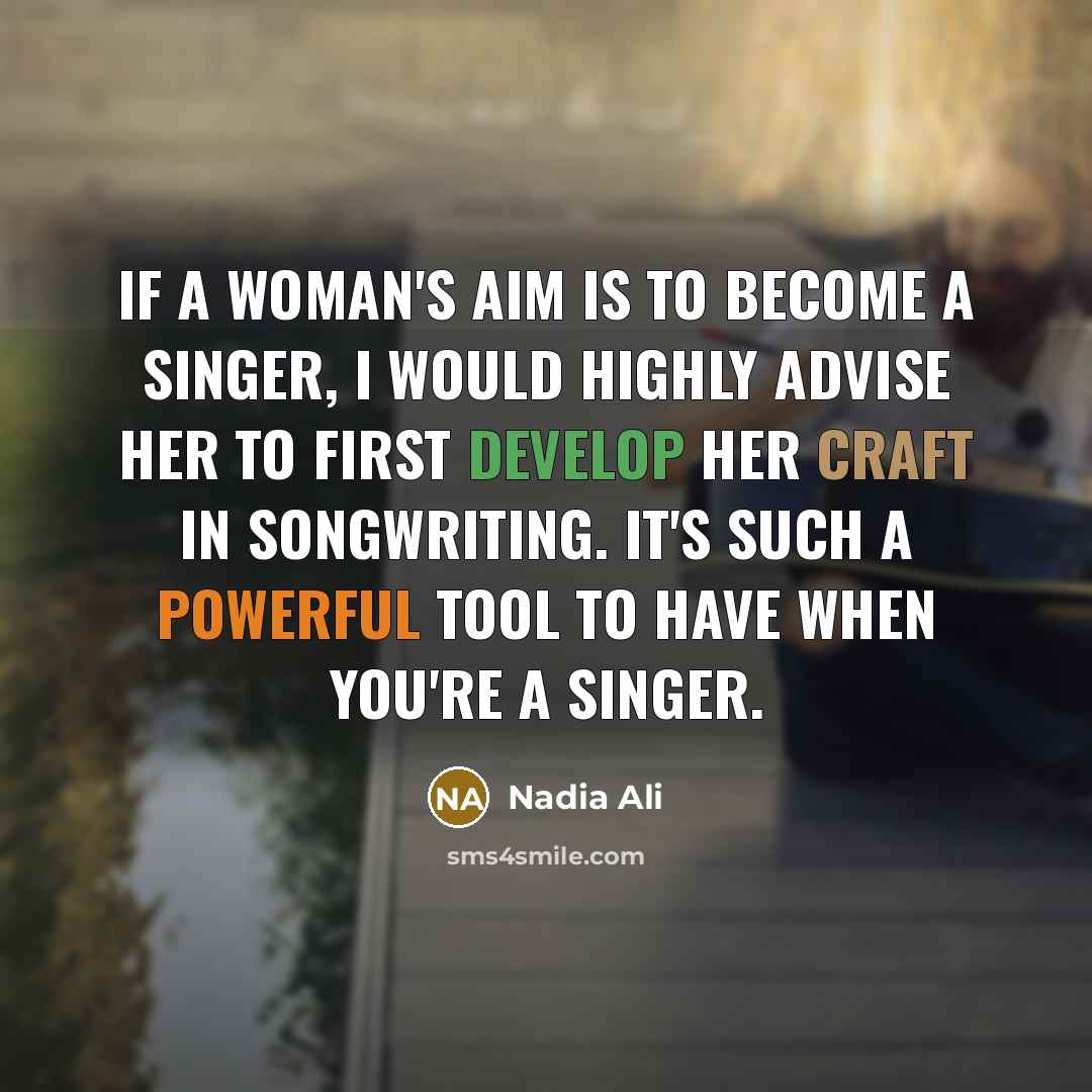 “If a woman's aim is to become a singer, I…” quote by Nadia Ali