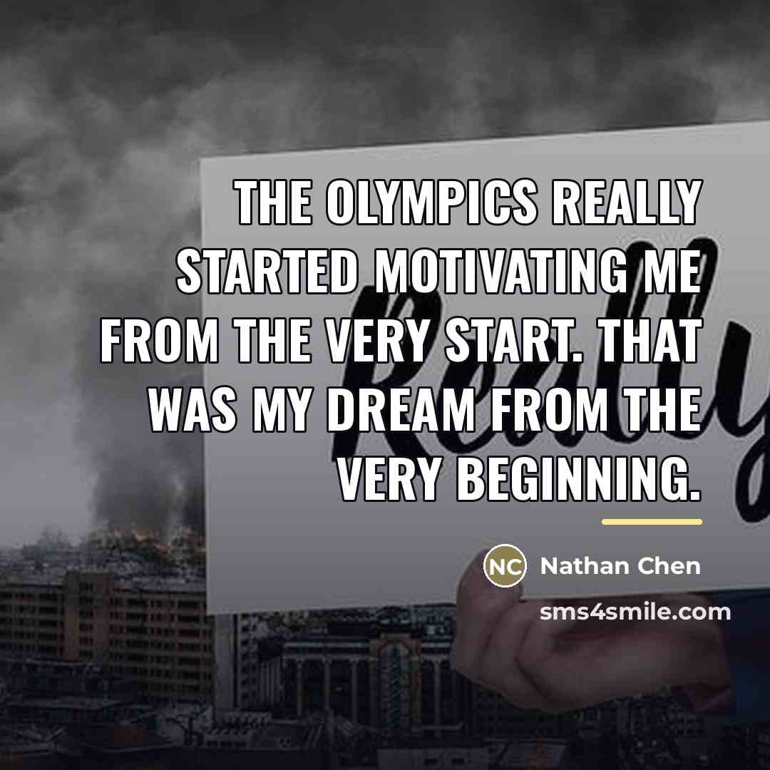 “The Olympics really started motivating me from the very start.…” quote by Nathan Chen