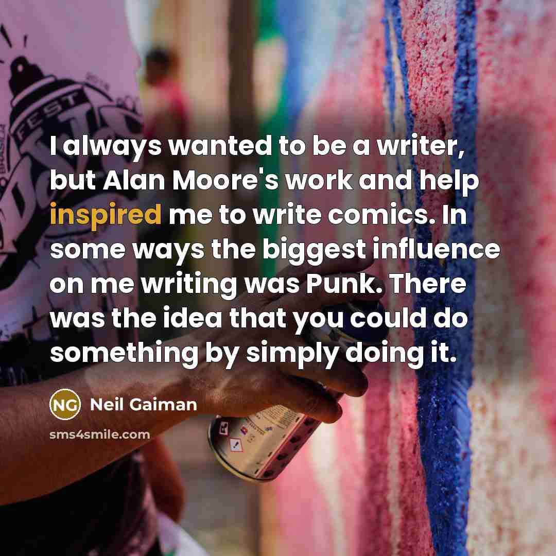 “I always wanted to be a writer, but Alan Moore's…” quote by Neil Gaiman