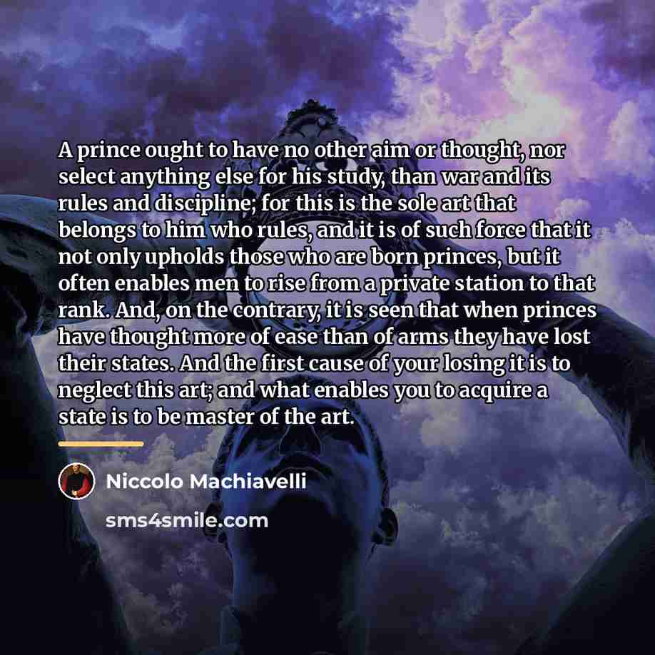 “A prince ought to have no other aim or thought,…” quote by Niccolo Machiavelli
