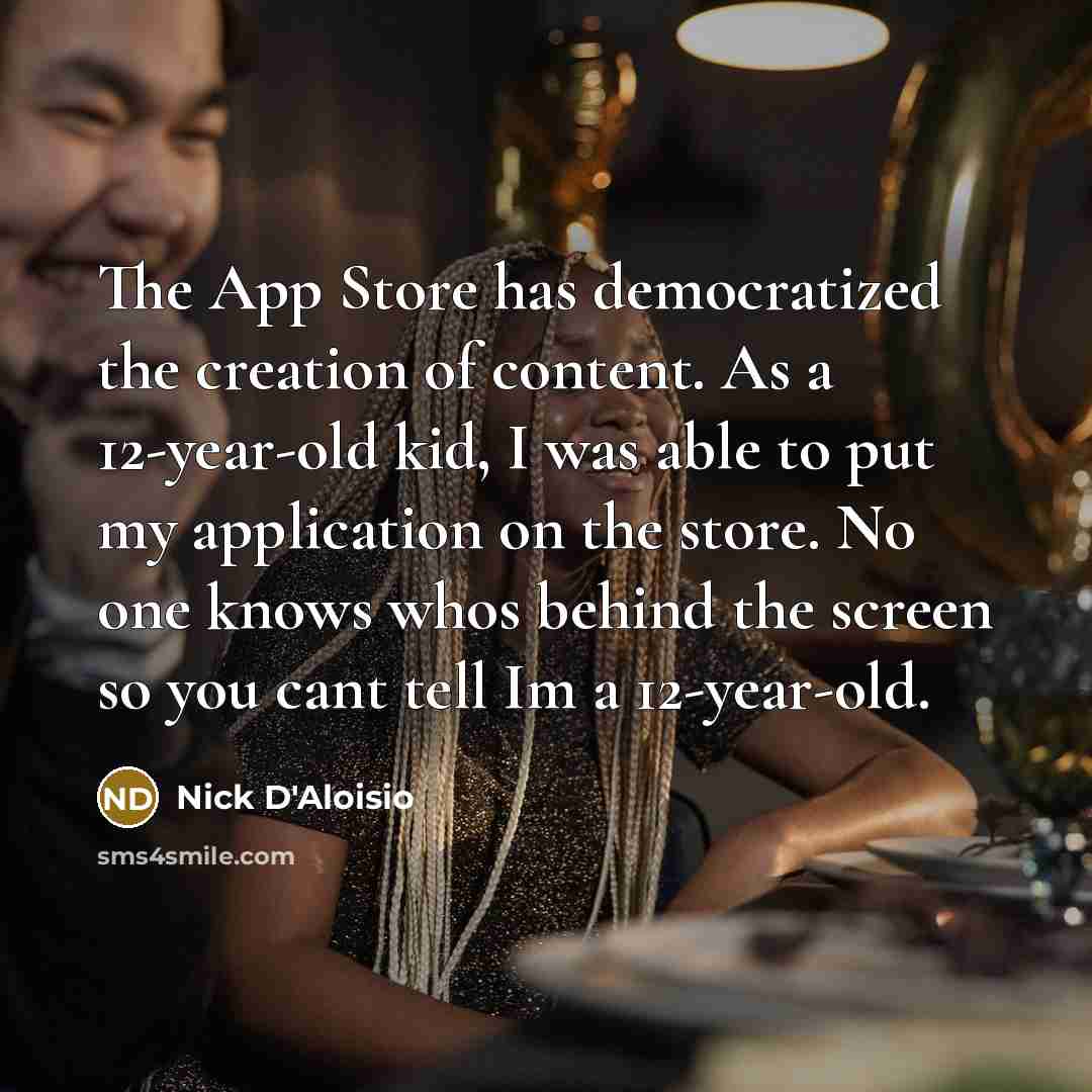 “The App Store has democratized the creation of content. As…” quote by Nick D'Aloisio