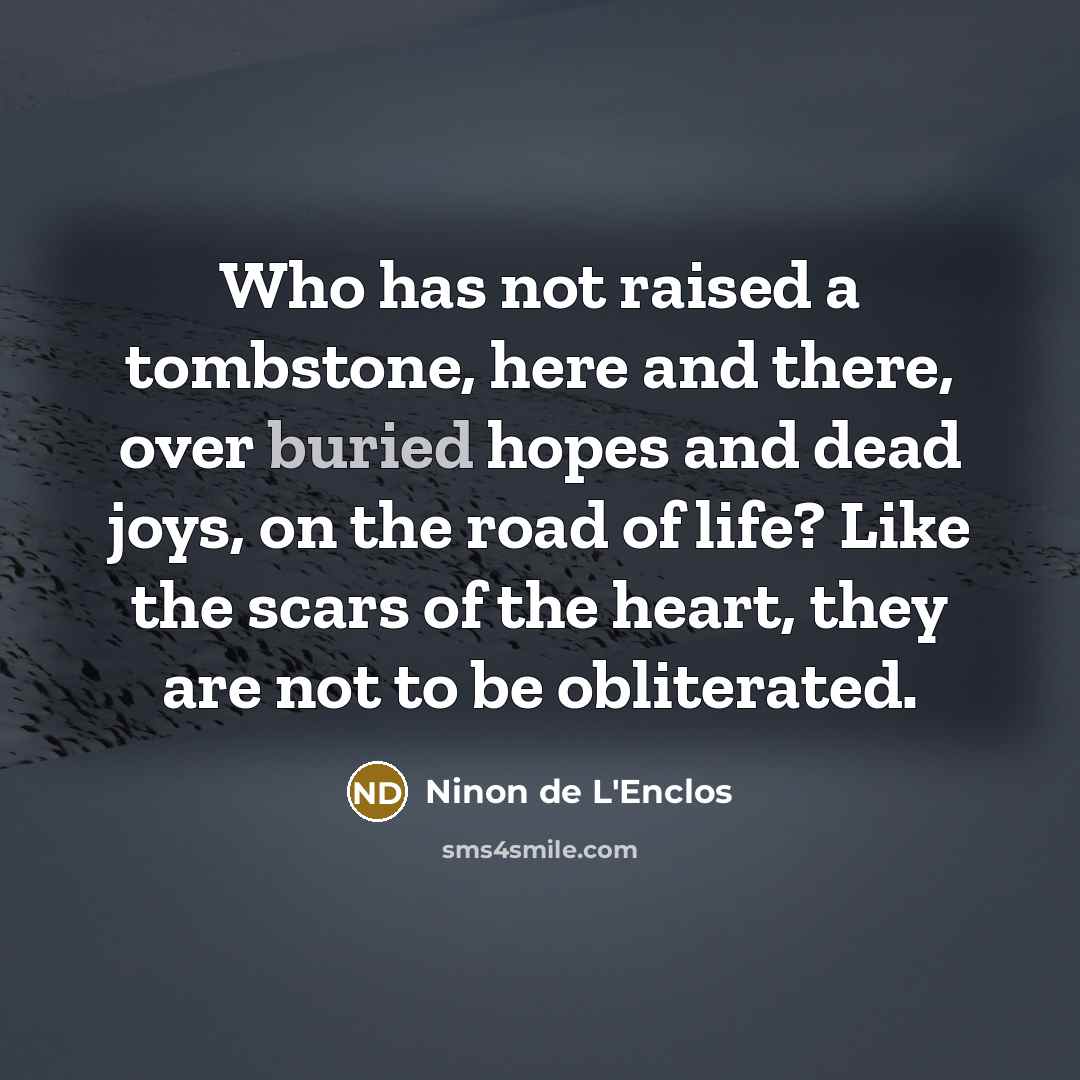 “Who has not raised a tombstone, here and there, over…” quote by Ninon de L'Enclos