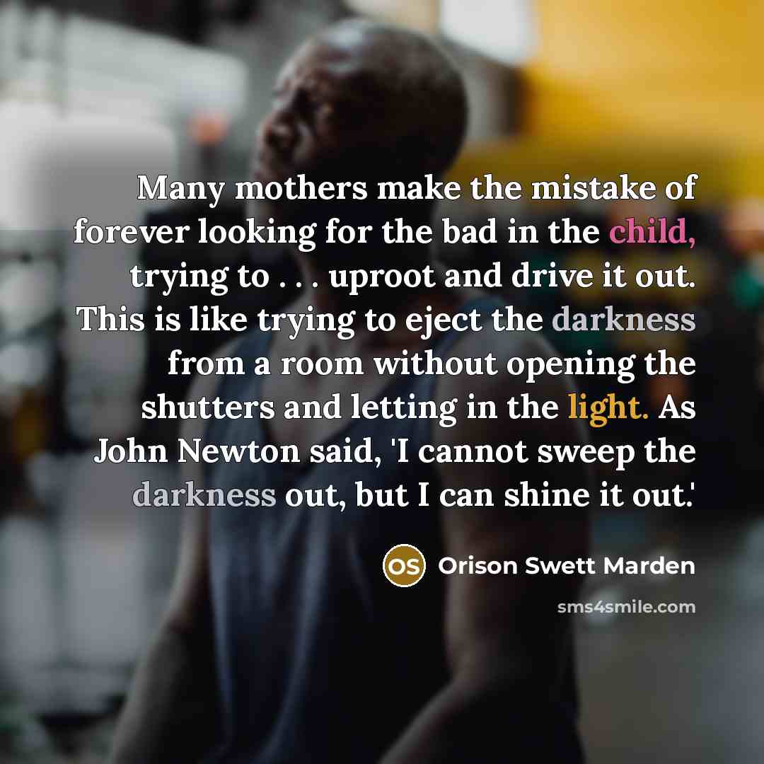 “Many mothers make the mistake of forever looking for the…” quote by Orison Swett Marden