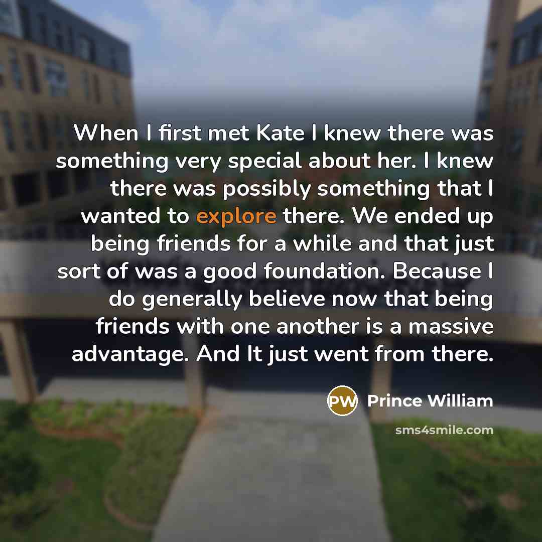 “When I first met Kate I knew there was something…” quote by Prince William