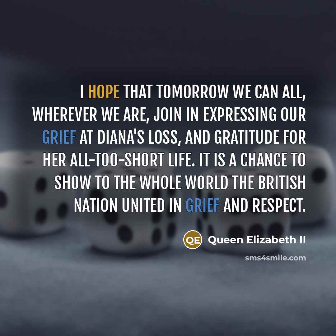 “I hope that tomorrow we can all, wherever we are,…” quote by Queen Elizabeth II