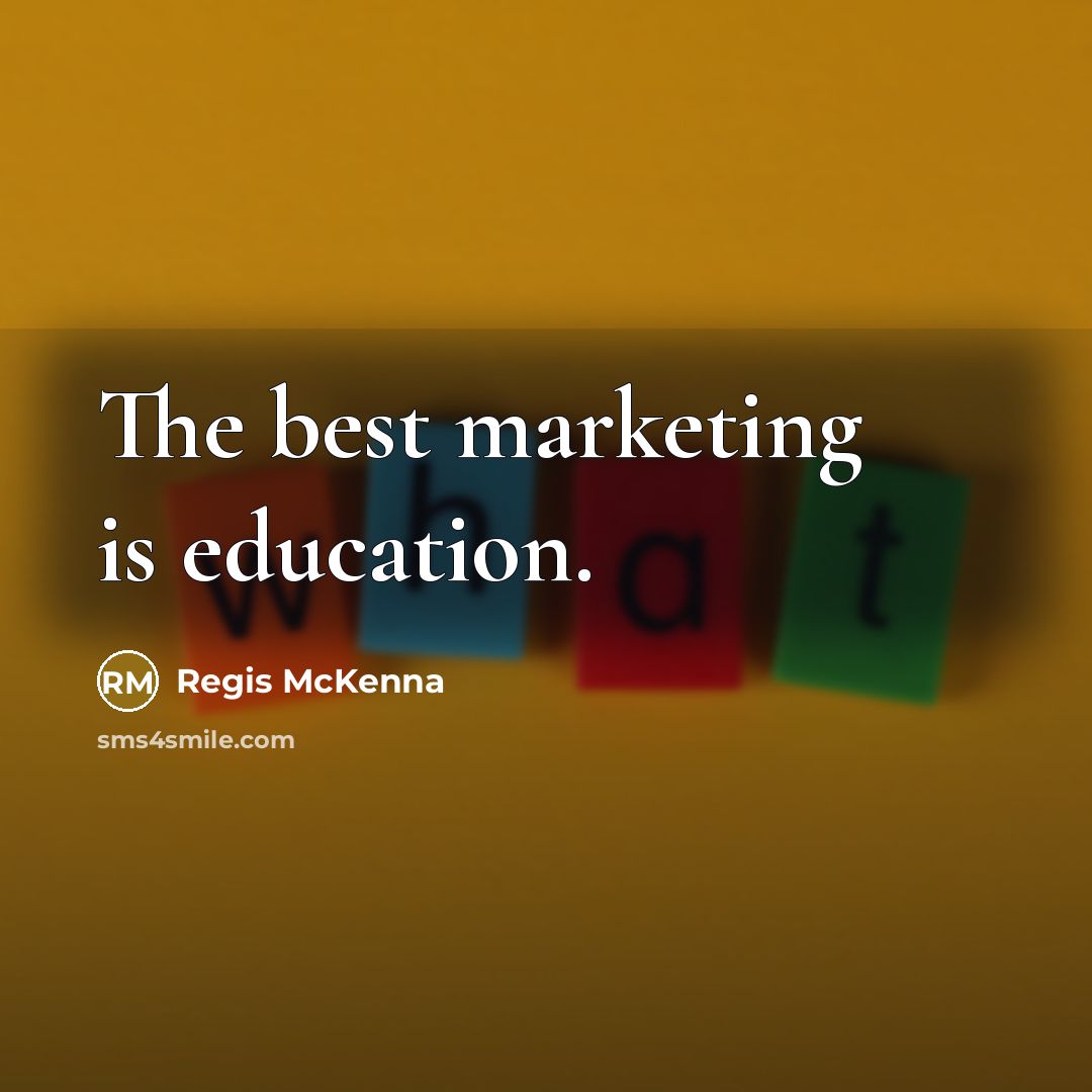 “The best marketing is education.…” quote by Regis McKenna