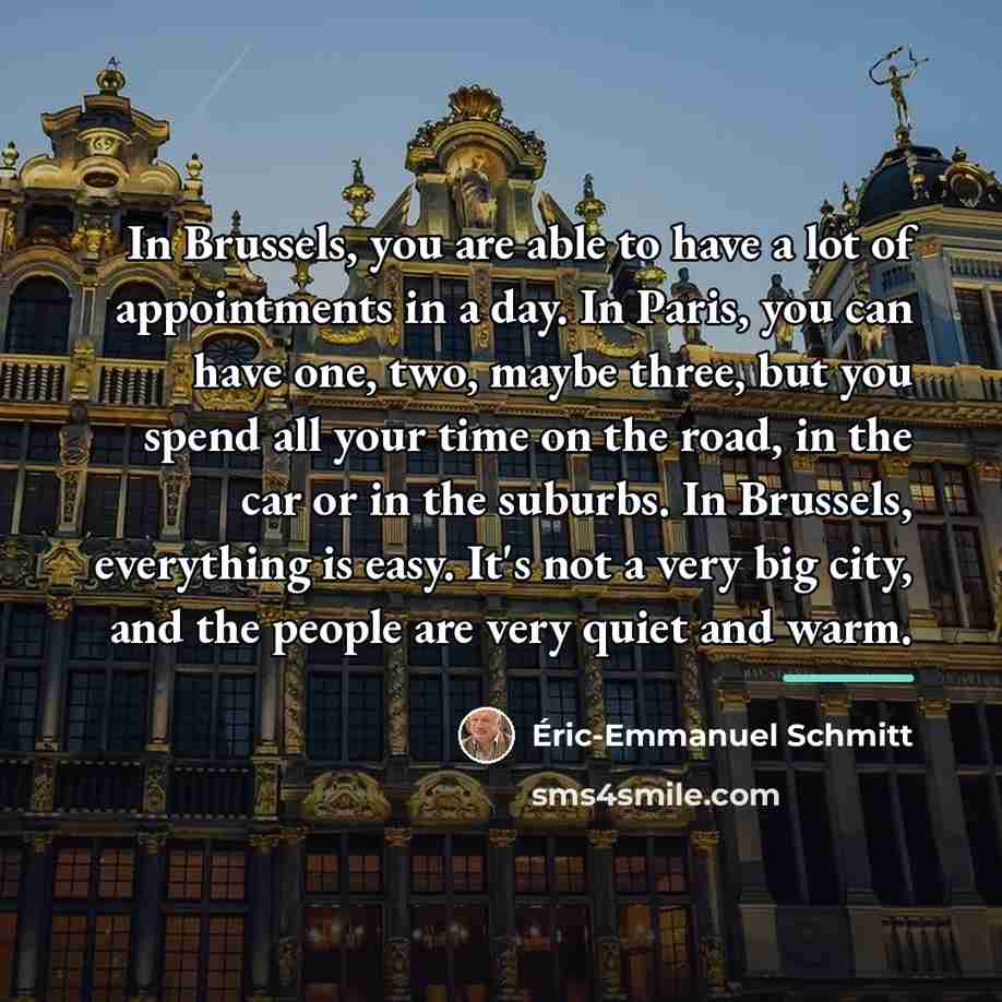 “In Brussels, you are able to have a lot of…” quote by Eric-Emmanuel Schmitt