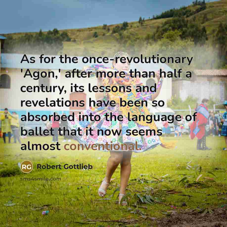 “As for the once-revolutionary 'Agon,' after more than half a…” quote by Robert Gottlieb