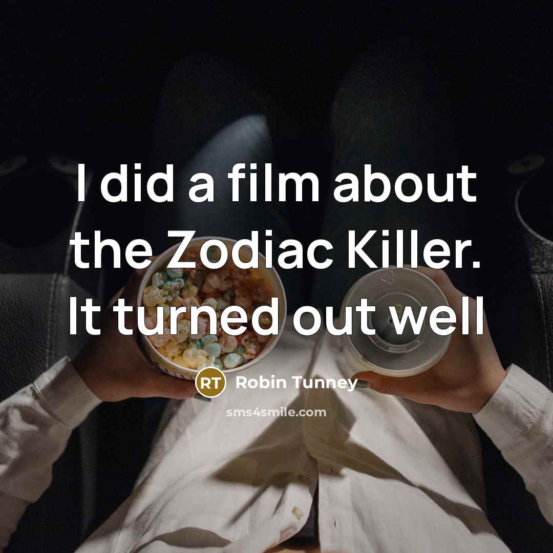 “I did a film about the Zodiac Killer. It turned…” quote by Robin Tunney
