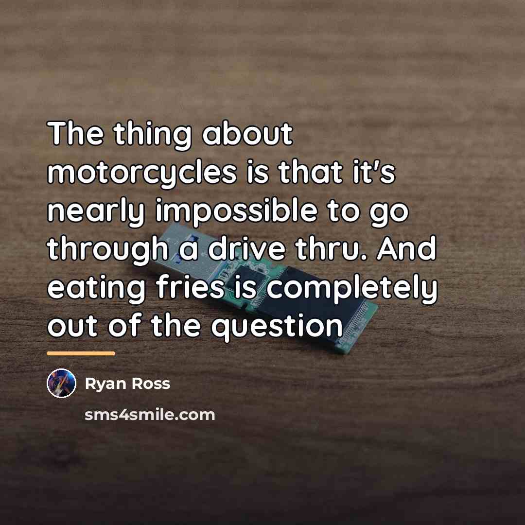 “The thing about motorcycles is that it's nearly impossible to…” quote by Ryan Ross