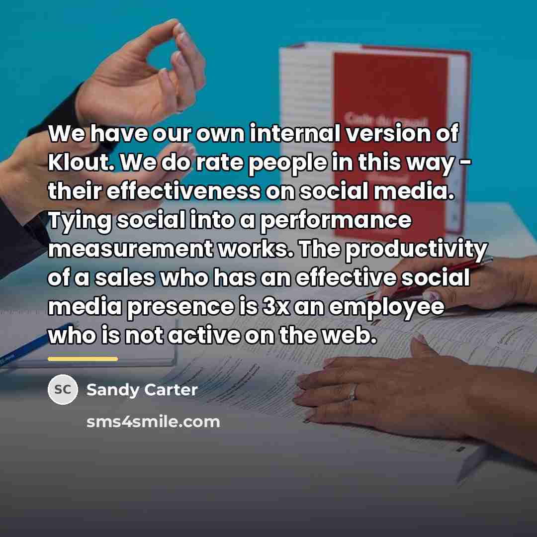 “We have our own internal version of Klout. We do…” quote by Sandy Carter