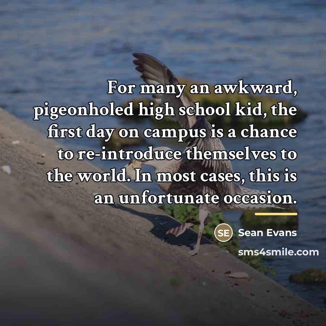 “For many an awkward, pigeonholed high school kid, the first…” quote by Sean Evans