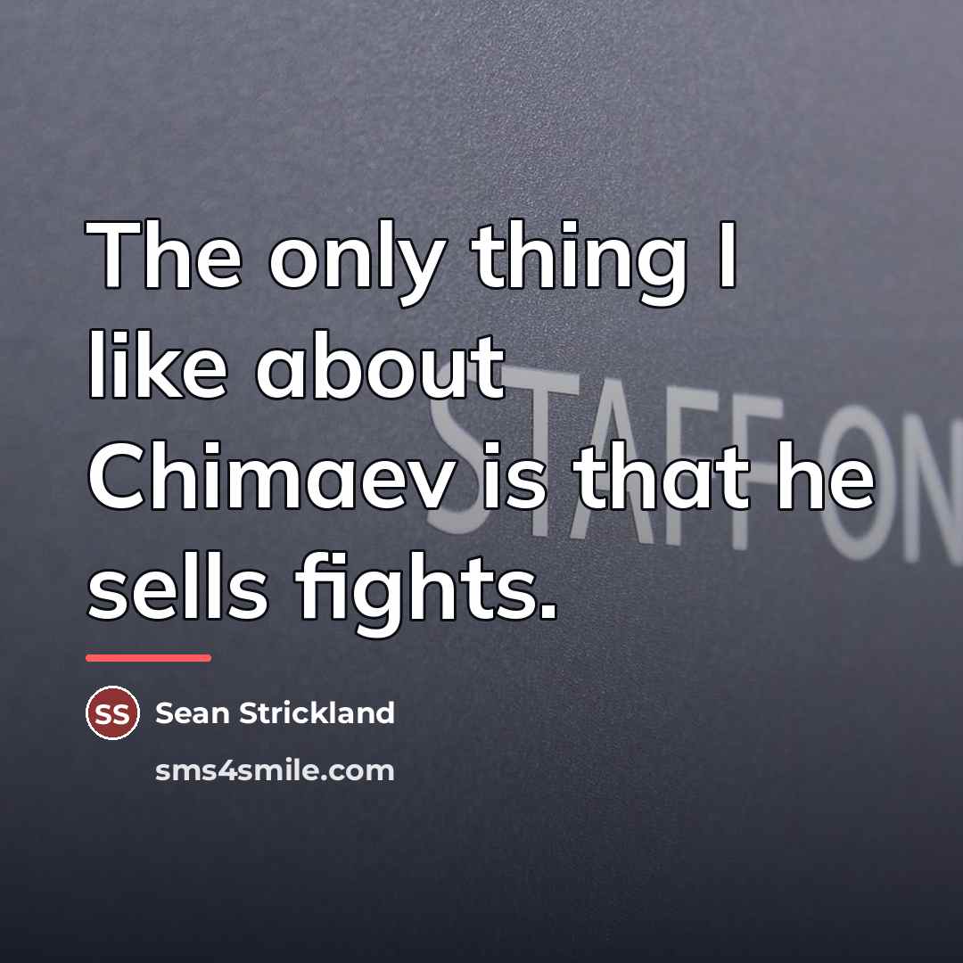 “The only thing I like about Chimaev is that he…” quote by Sean Strickland