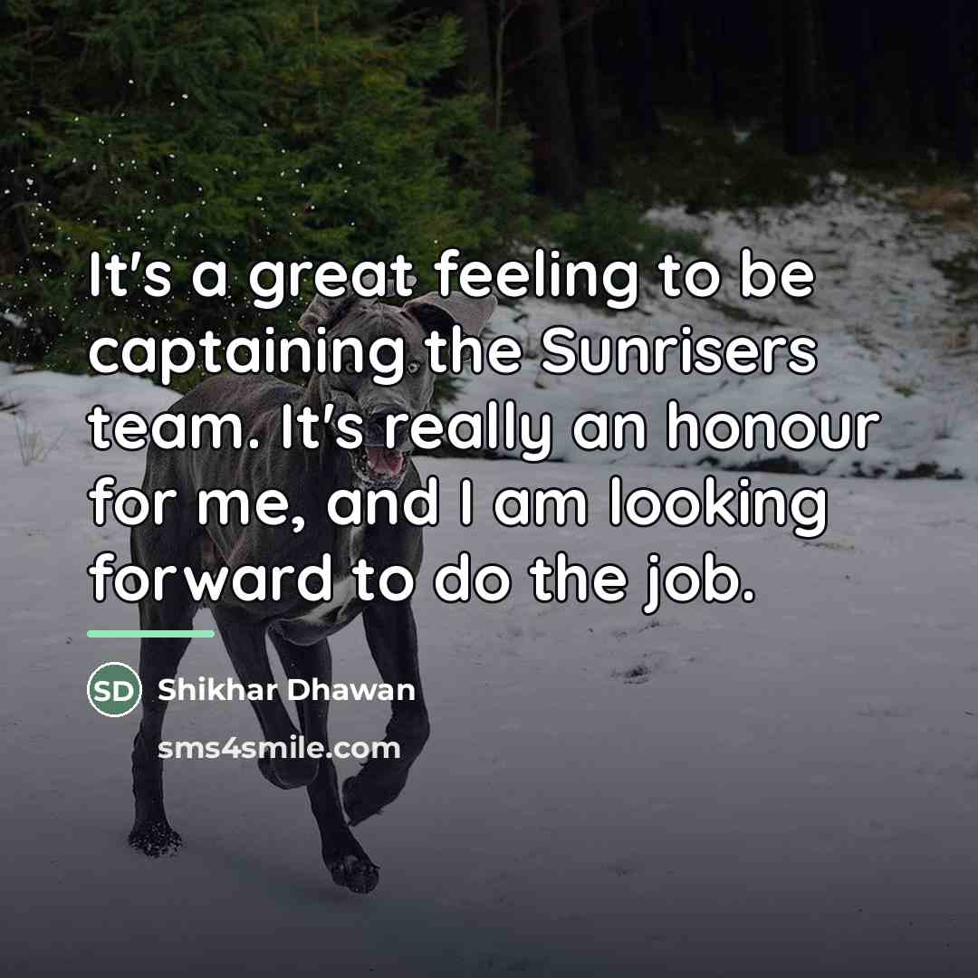 “It's a great feeling to be captaining the Sunrisers team.…” quote by Shikhar Dhawan