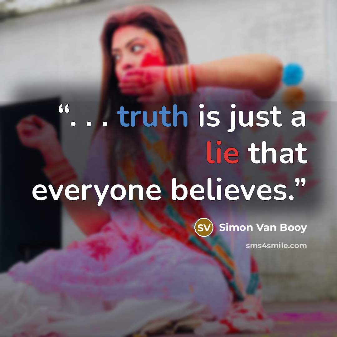 “. . . truth is just a lie that everyone believes.” quote by Simon Van Booy