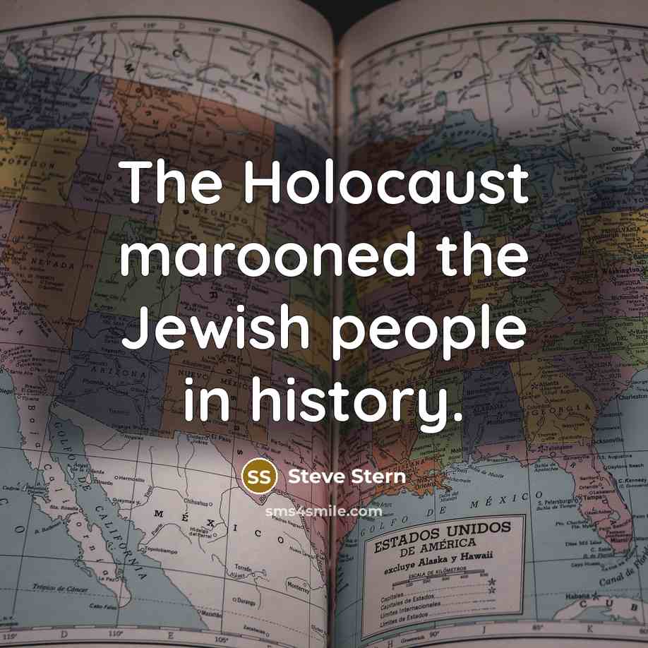 “The Holocaust marooned the Jewish people in history.…” quote by Steve Stern
