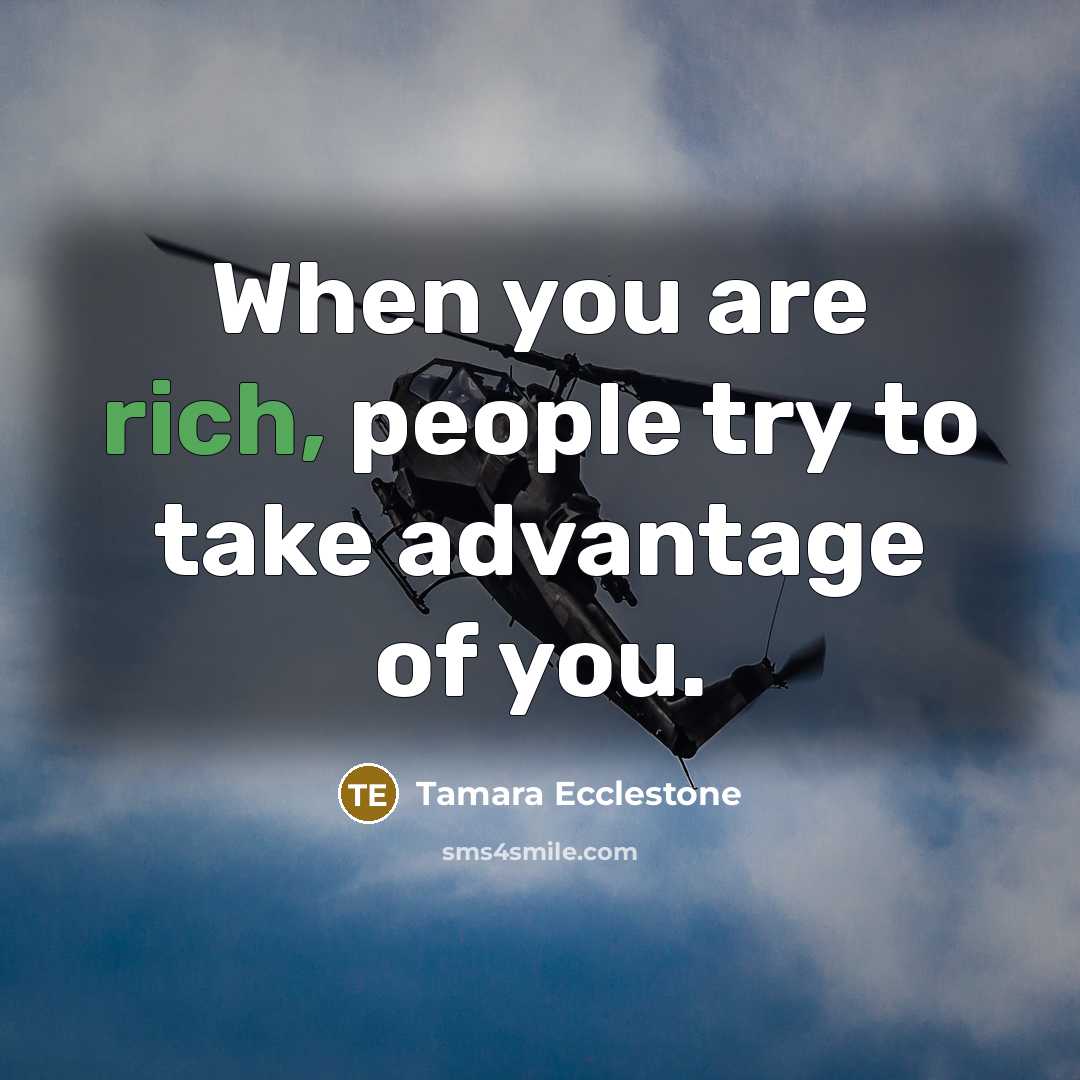 “When you are rich, people try to take advantage of…” quote by Tamara Ecclestone