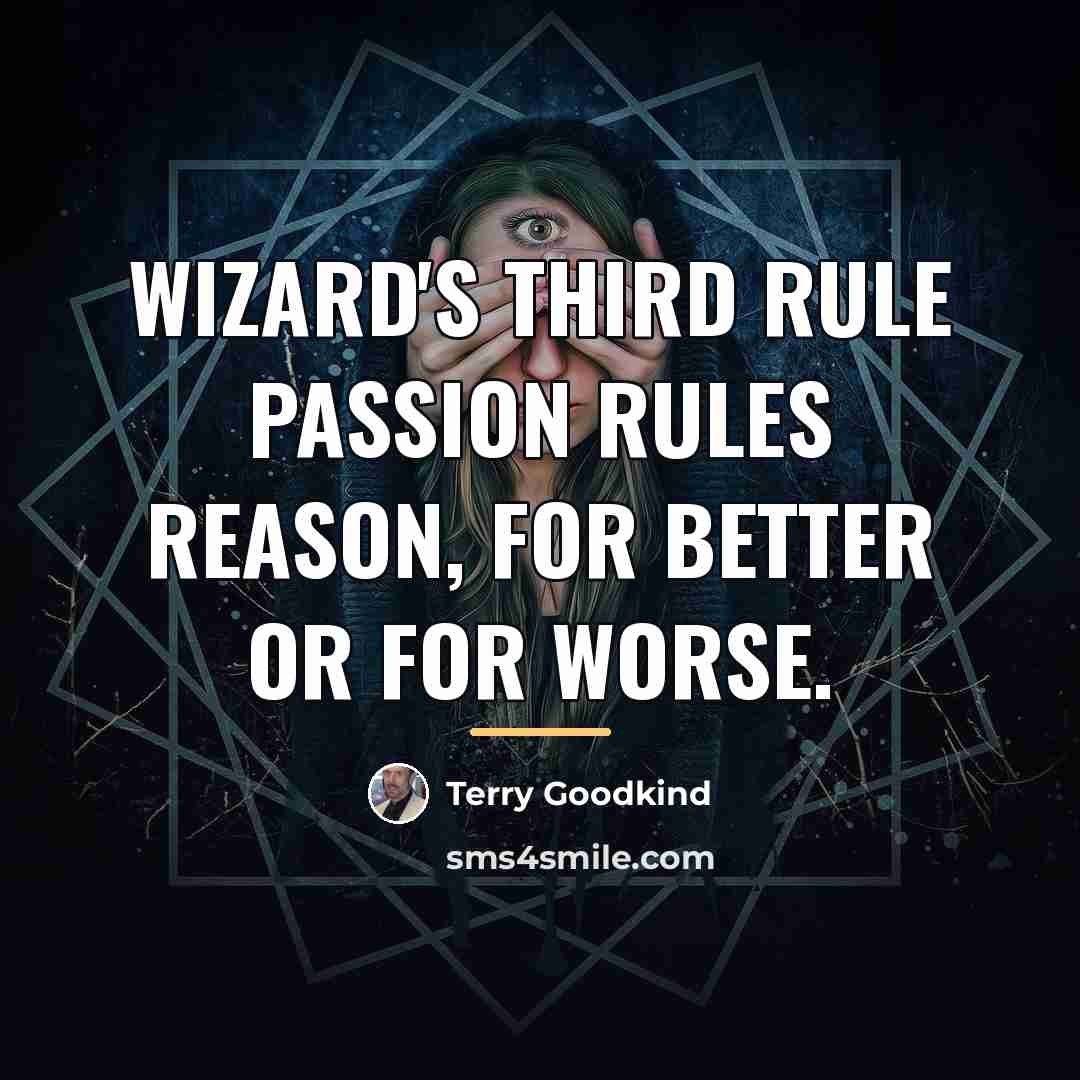 “Wizard's Third Rule Passion rules reason, For better or for…” quote by Terry Goodkind