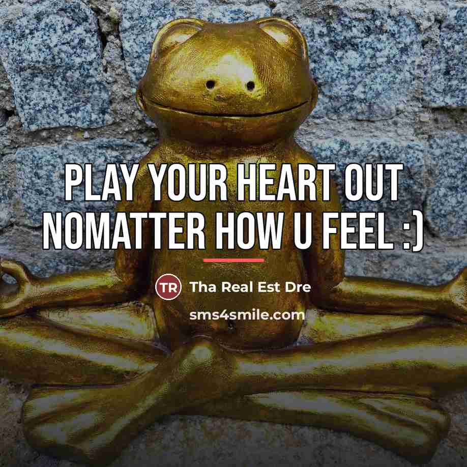 “Play your heart out nomatter how u feel :)…” quote by Tha Real Est Dre