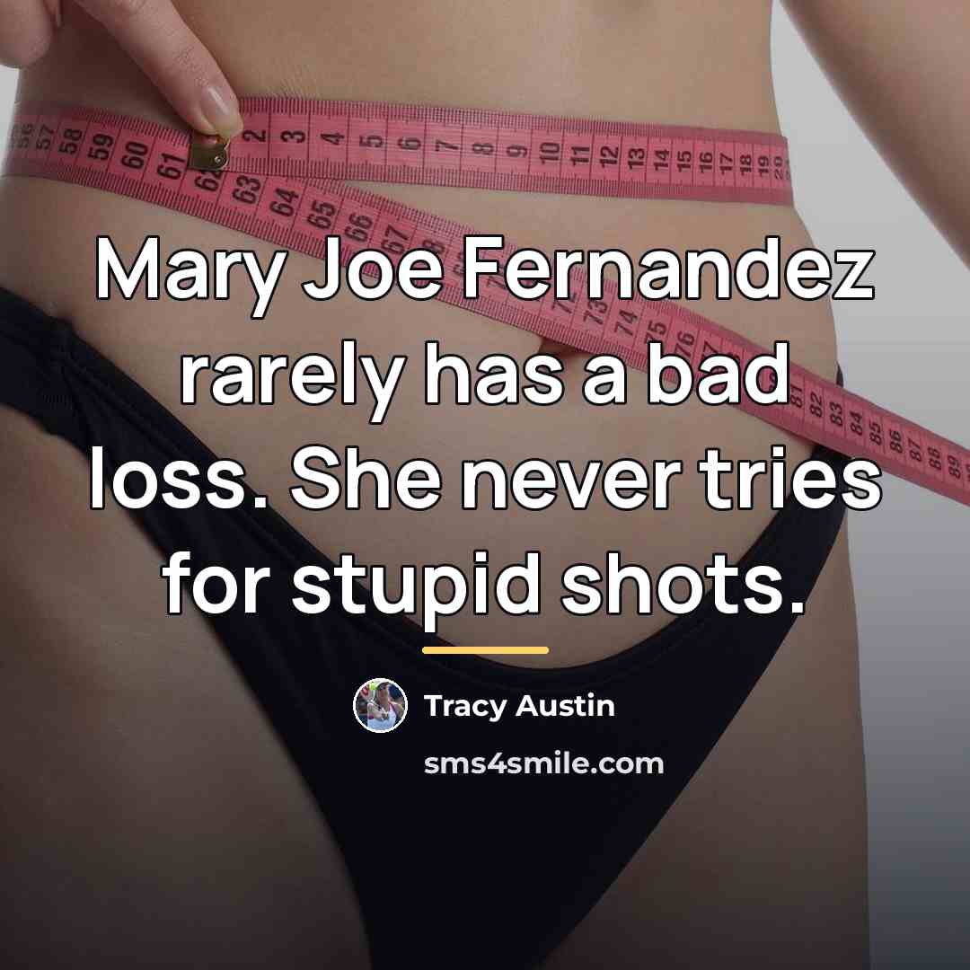 “Mary Joe Fernandez rarely has a bad loss. She never…” quote by Tracy Austin
