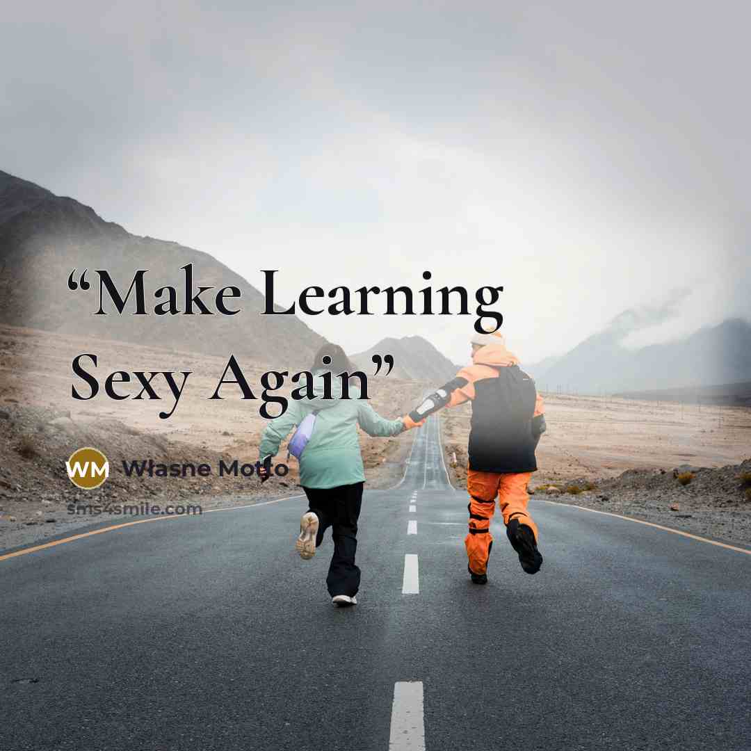 “Make Learning Sexy Again” quote by Własne Motto