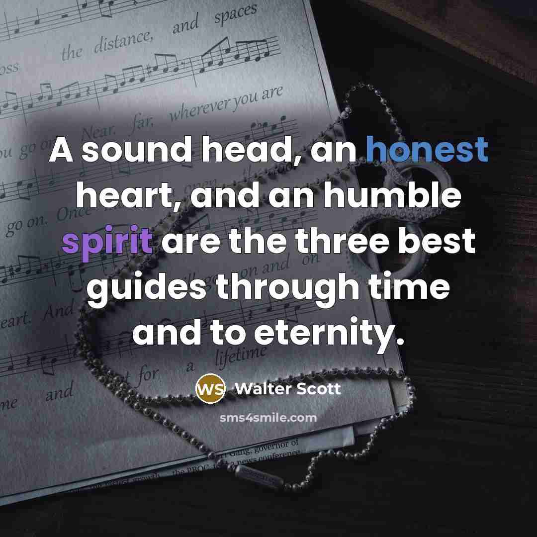 “A sound head, an honest heart, and an humble spirit…” quote by Walter Scott