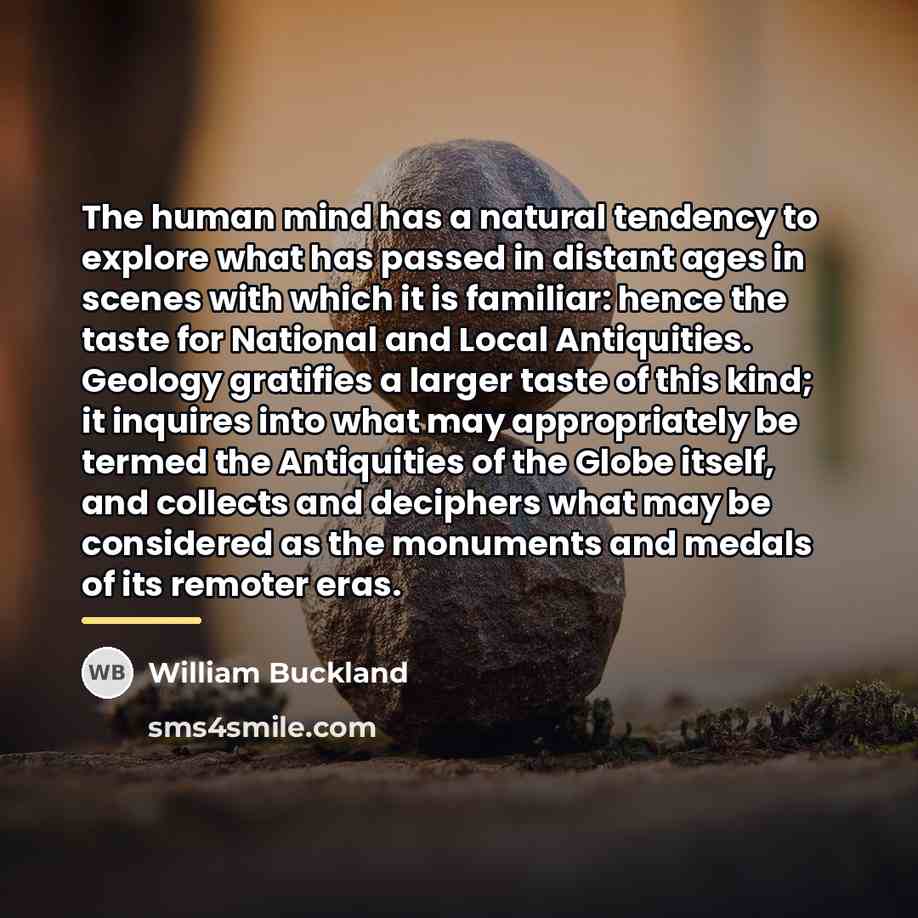 “The human mind has a natural tendency to explore what…” quote by William Buckland