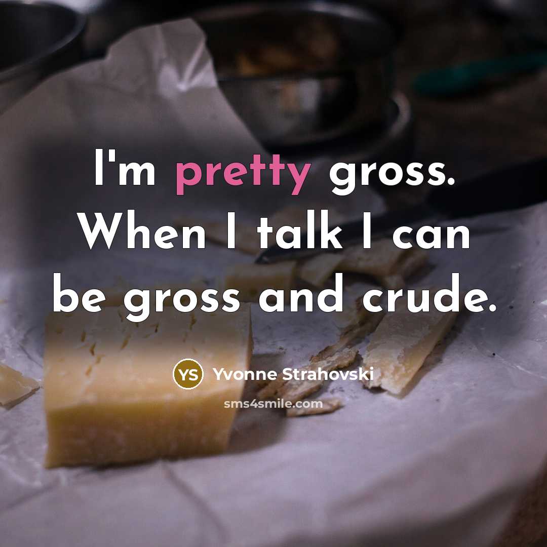 “I'm pretty gross. When I talk I can be gross…” quote by Yvonne Strahovski
