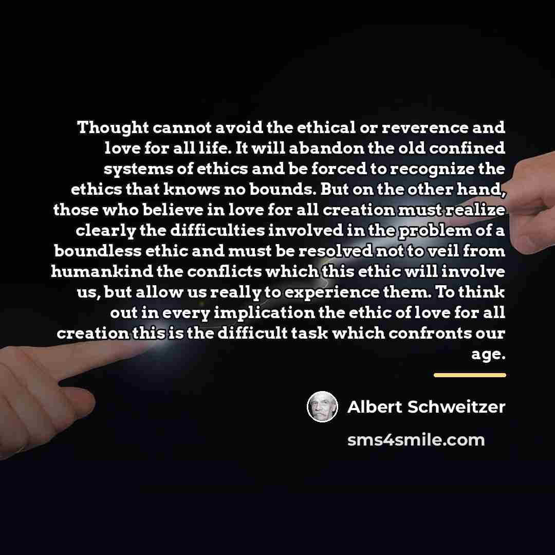 “Thought cannot avoid the ethical or reverence and love for…” quote by Albert Schweitzer