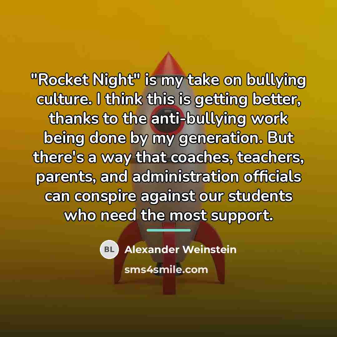 “"Rocket Night" is my take on bullying culture. I think…” quote by Alexander Weinstein