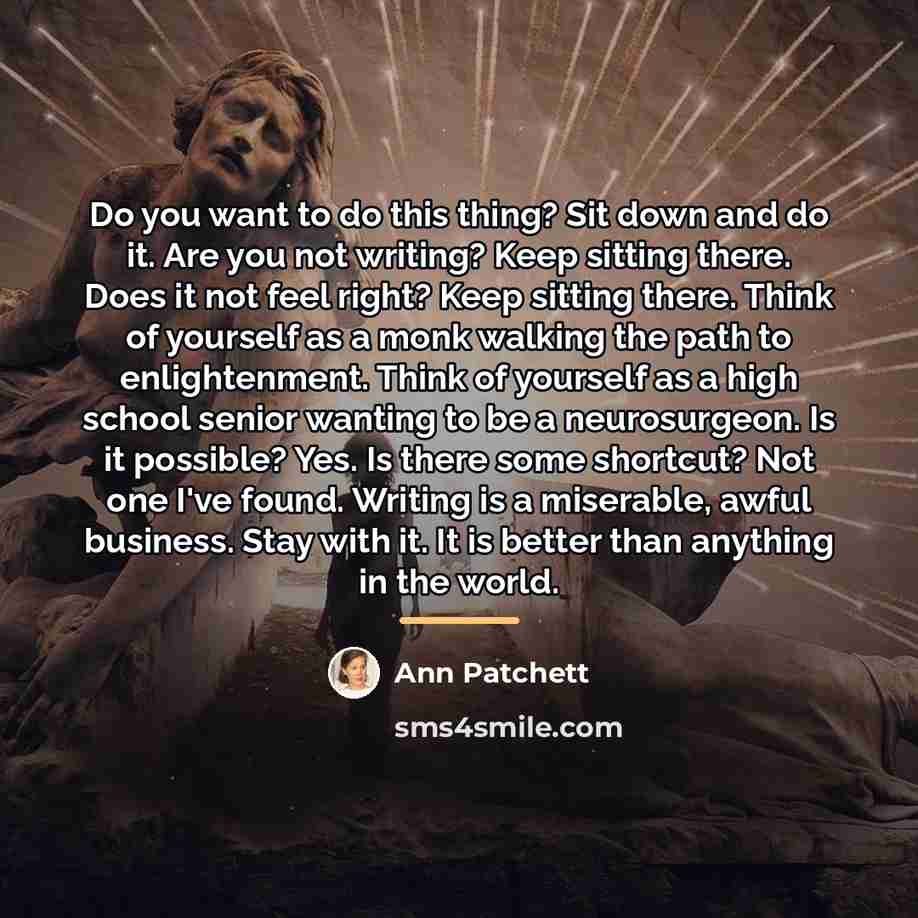 “Do you want to do this thing? Sit down and…” quote by Ann Patchett