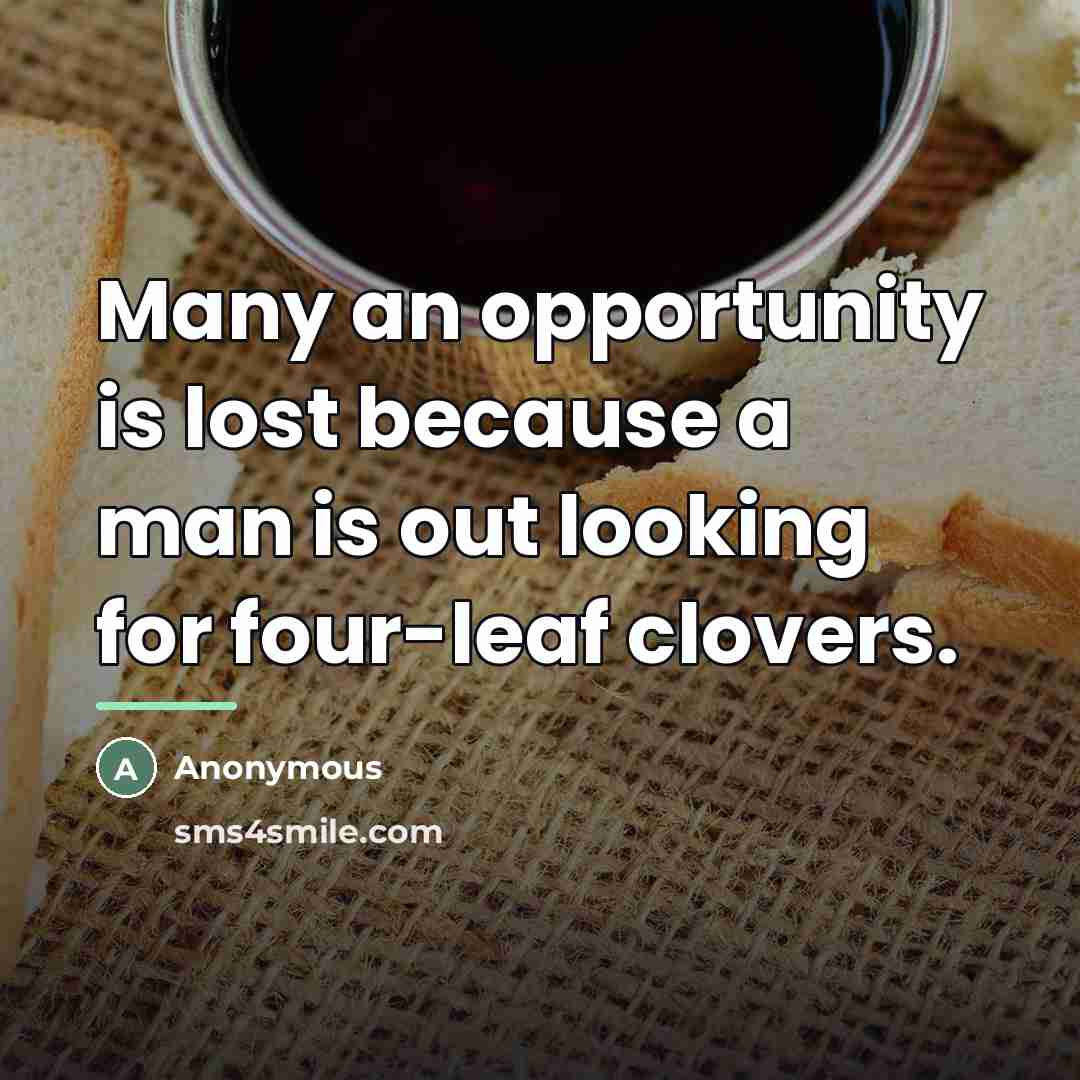“Many an opportunity is lost because a man is out…” quote by Anonymous