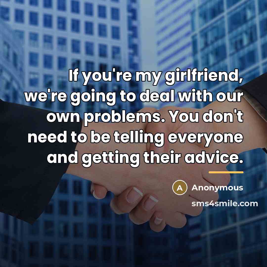 “If you're my girlfriend, we're going to deal with our…” quote by Anonymous