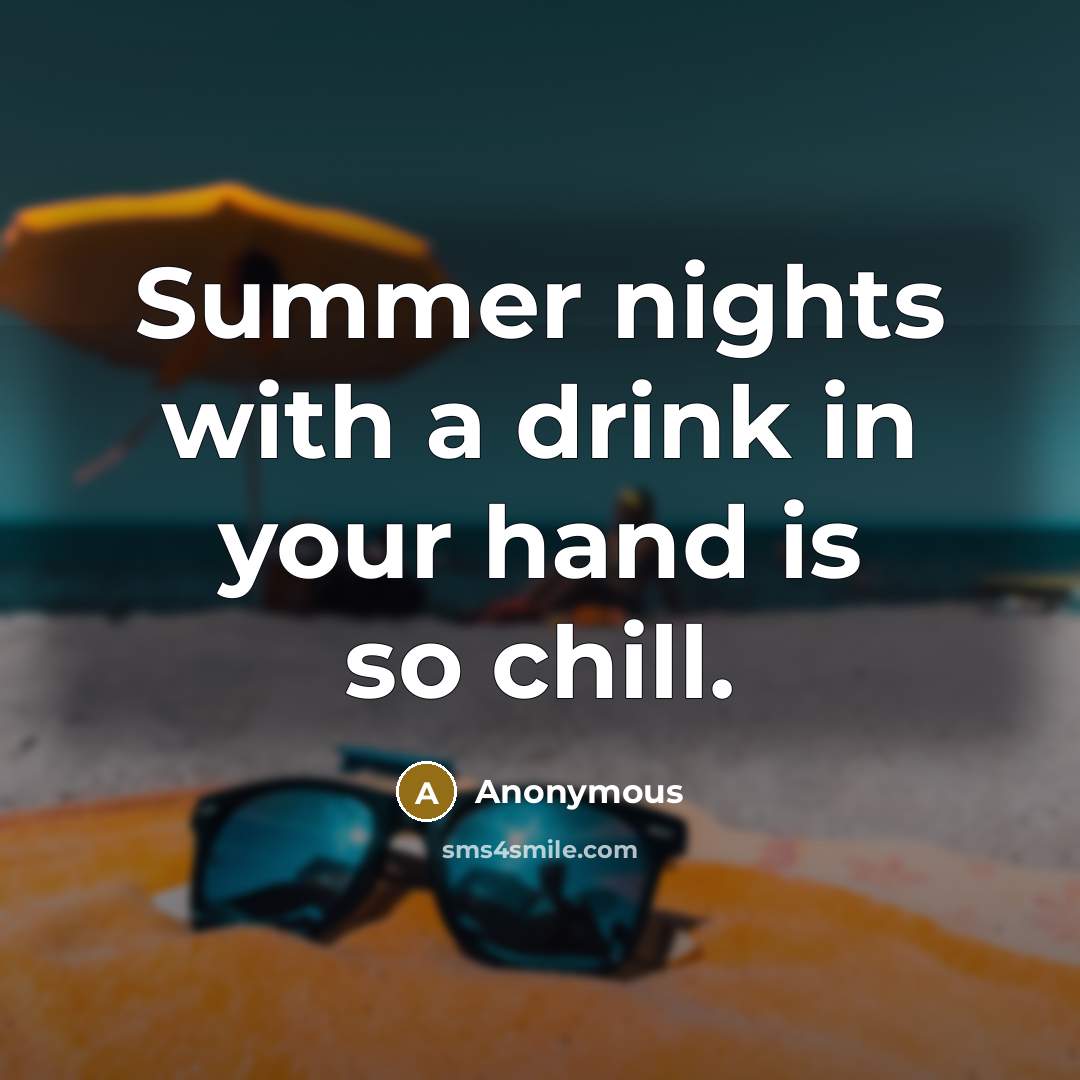 “Summer nights with a drink in your hand is so…” quote by Anonymous