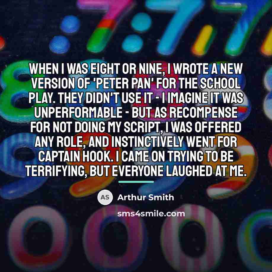 “When I was eight or nine, I wrote a new…” quote by Arthur Smith