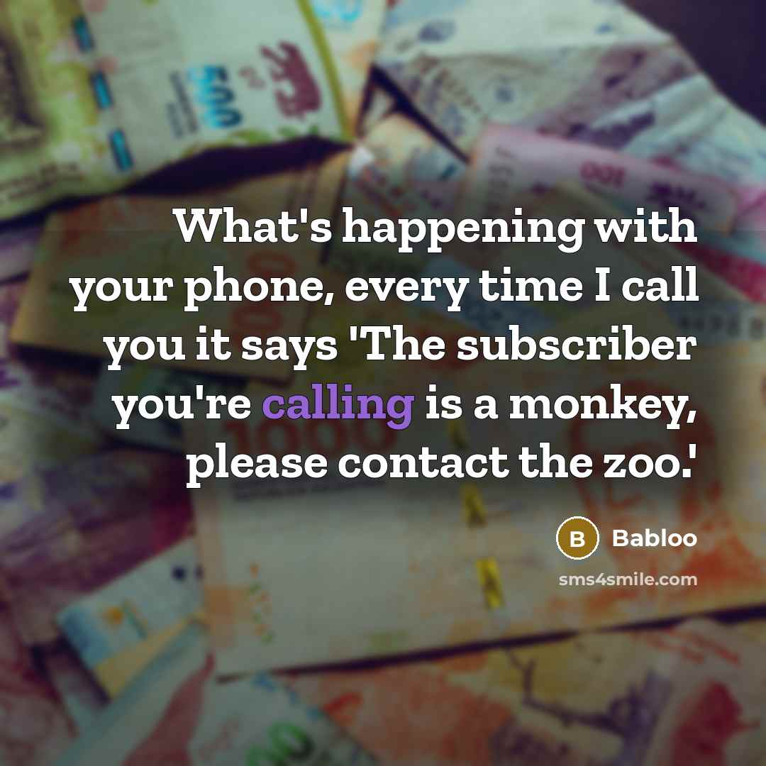 “What's happening with your phone, every time I call you…” quote by Babloo