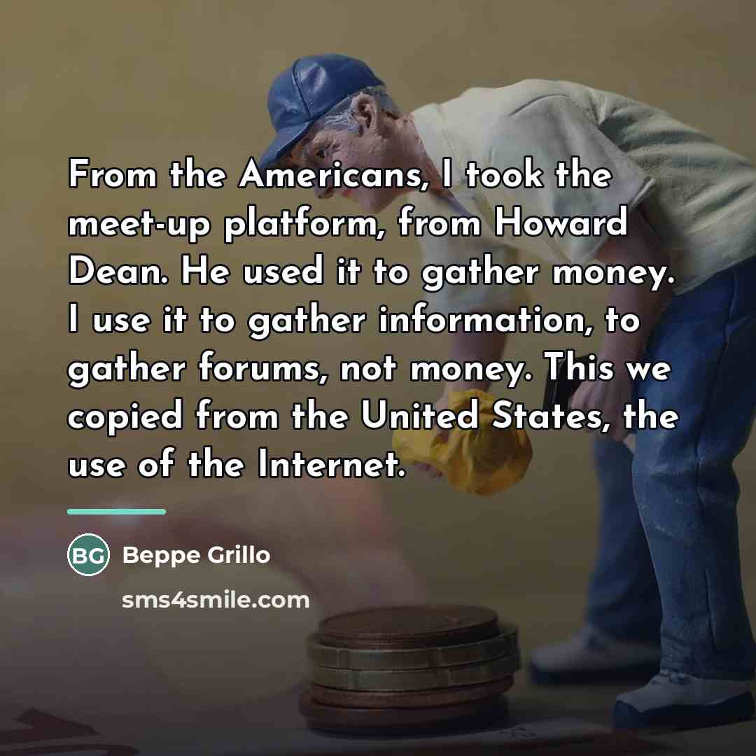 “From the Americans, I took the meet-up platform, from Howard…” quote by Beppe Grillo