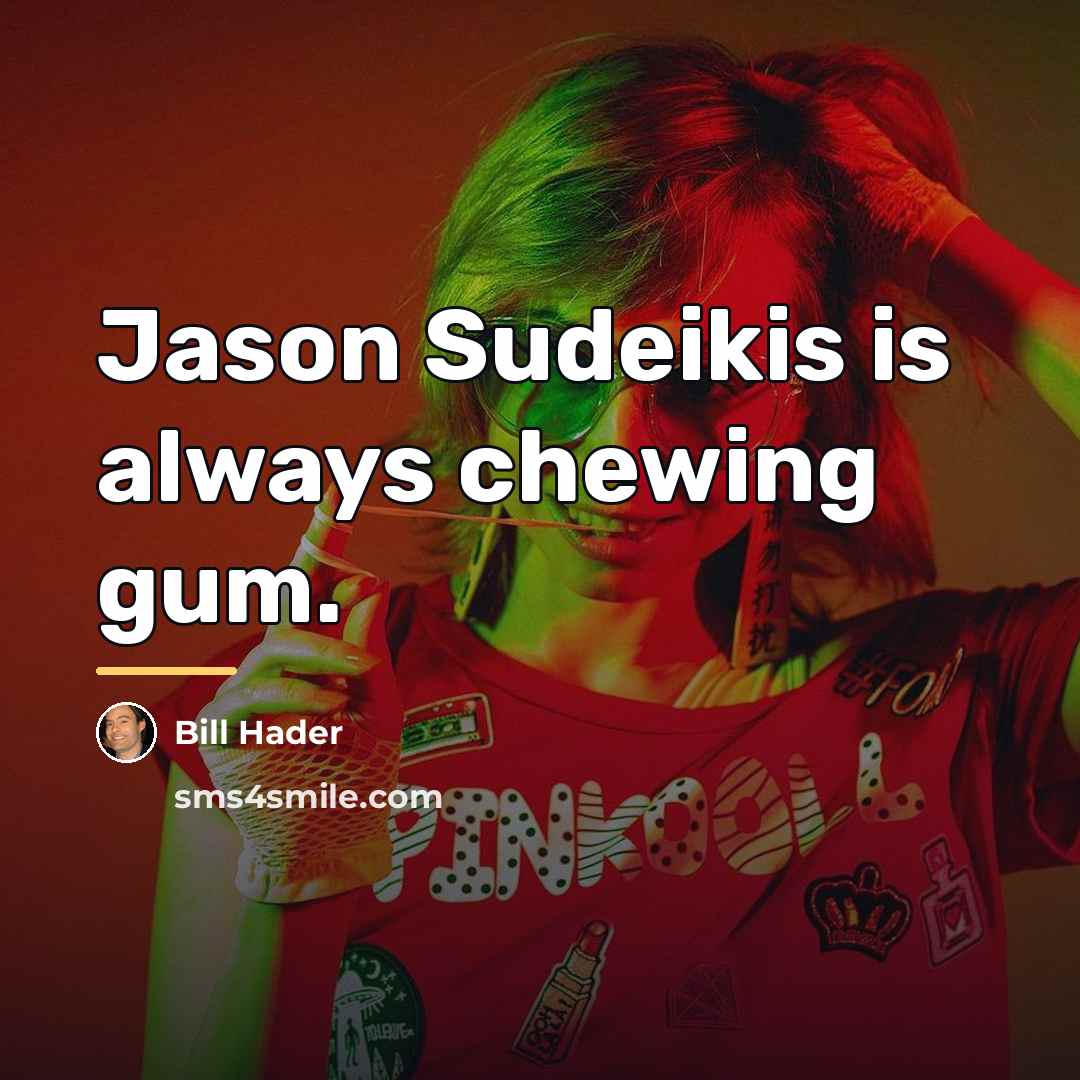 “Jason Sudeikis is always chewing gum.…” quote by Bill Hader