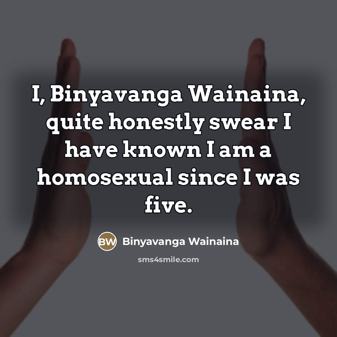“I, Binyavanga Wainaina, quite honestly swear I have known I…” quote by Binyavanga Wainaina