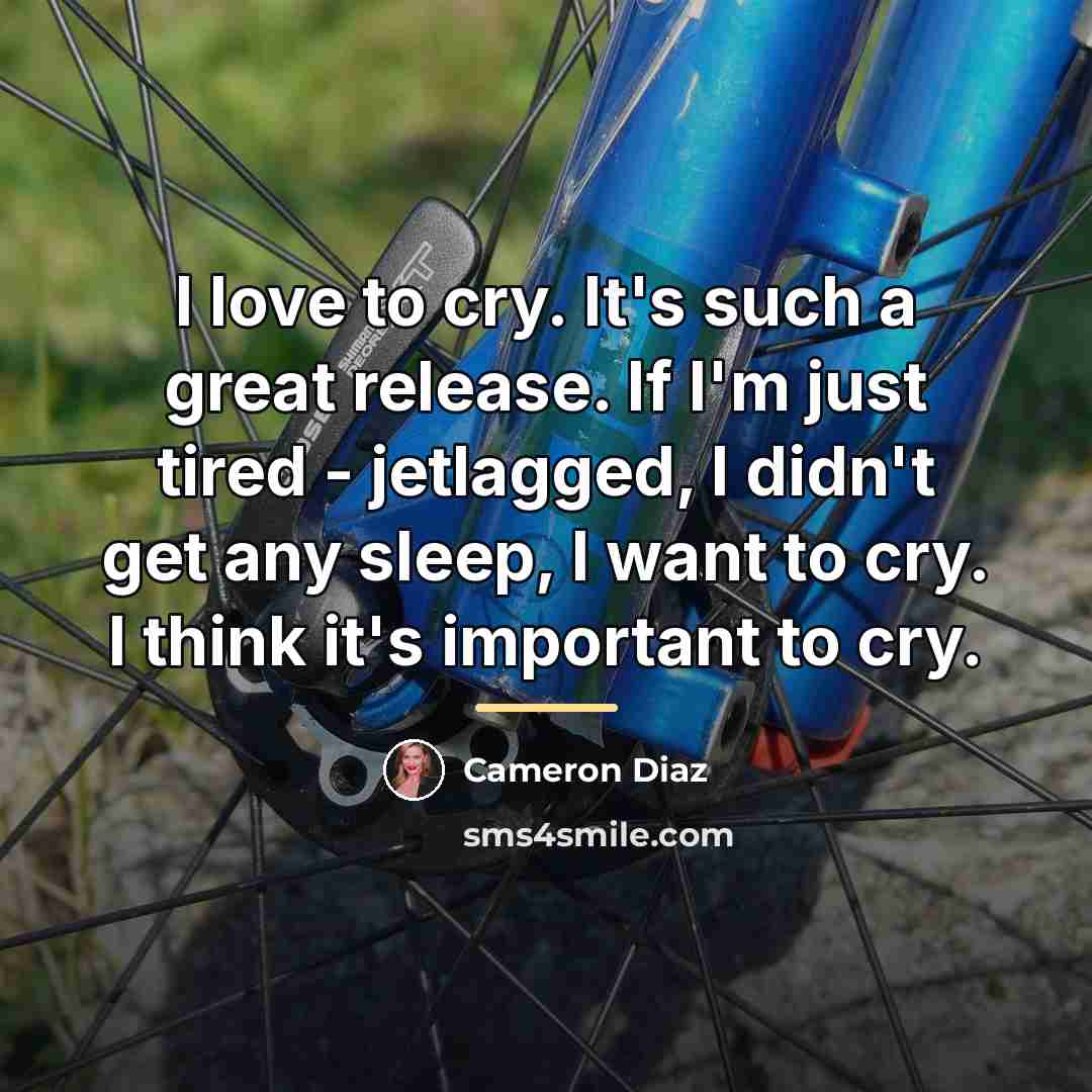 “I love to cry. It's such a great release. If…” quote by Cameron Diaz